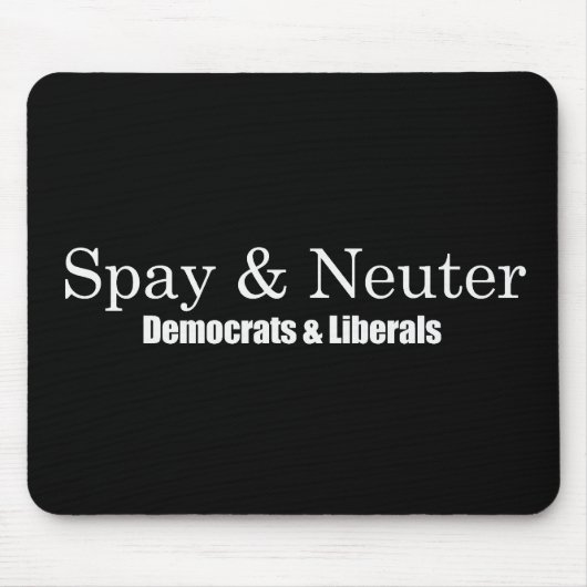Spay und neutralisieren Sie Liberal-Autoaufkleber Mousepad (Vorne)