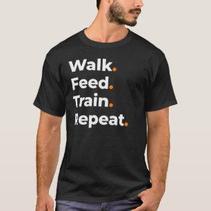 Spaziergang Füttern Training Wiederholen Hundelieb T-Shirt