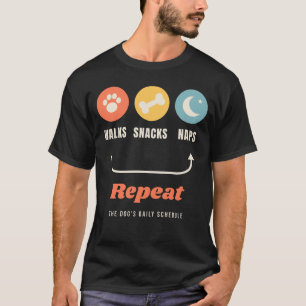 Spaziergänge Snacks Nickerchen Wiederholen Lustige T-Shirt