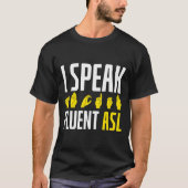 Speak Fluent Asl Fun Deaf T-Shirt (Vorderseite)