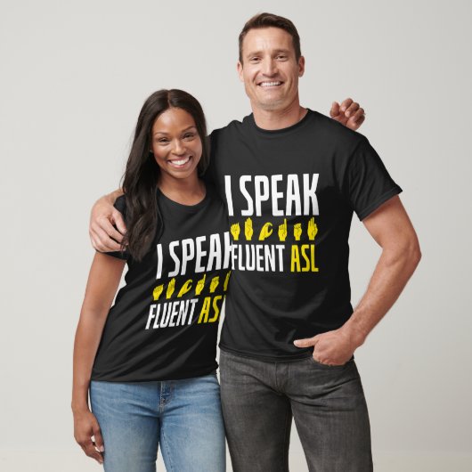 Speak Fluent Asl Fun Deaf T-Shirt (Unisex)