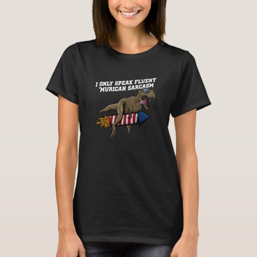 Speak Fluent Murican Sarcasm 4. Juli Spaß 2 T-Shirt (Vorderseite)