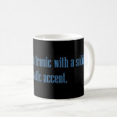 Speak Ironic Sarcastic Accent Kaffeetasse (VorderseiteRechts)
