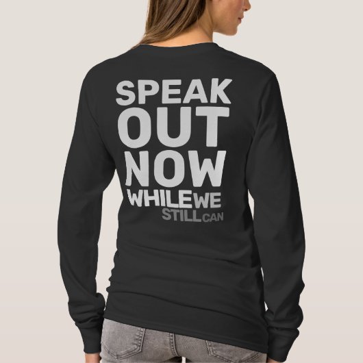 Speak Out Now While We Still Can Protest Statement T-Shirt (Rückseite)
