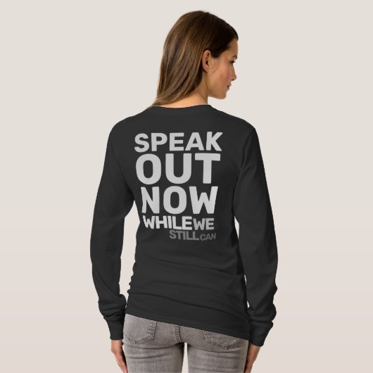Speak Out Now While We Still Can Protest Statement T-Shirt (Schwarz voll)