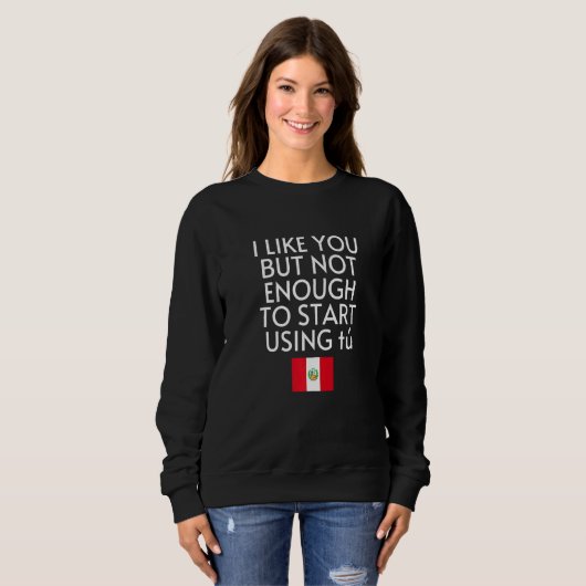 Speak Spanish Peru Flag Usted Tu Peruvian Sweatshirt (Vorne ganz)
