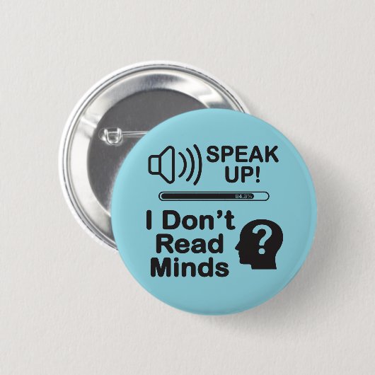 Speak Up – I Don’t Read Minds Funny Communication Button (Vorne & Hinten)