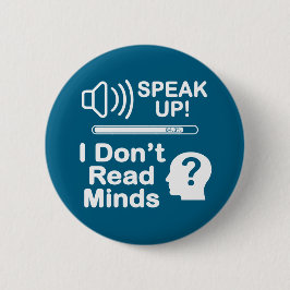 Speak Up – I Don’t Read Minds Funny Communication  Button