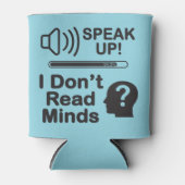 Speak Up – I Don’t Read Minds Funny Communication  Dosenkühler (Vorderseite)