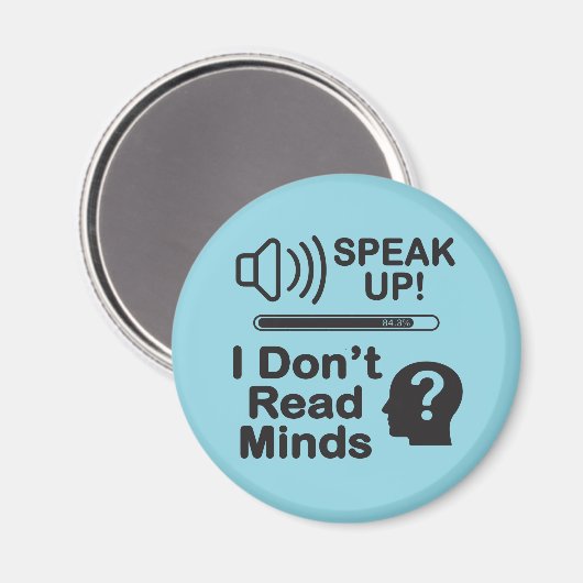 Speak Up – I Don’t Read Minds Funny Communication Magnet (Vorderseite/Rückseite)