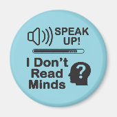 Speak Up – I Don’t Read Minds Funny Communication Magnet (Vorne)