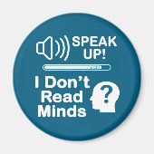 Speak Up – I Don’t Read Minds Funny Communication Magnet (Vorne)