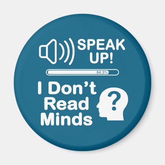 Speak Up – I Don’t Read Minds Funny Communication Magnet (Vorne)