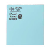 Speak Up – I Don’t Read Minds Funny Communication  Notizblock (Vorderseite)