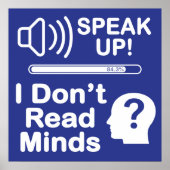 Speak Up – I Don’t Read Minds Funny Communication  Poster (Vorne)