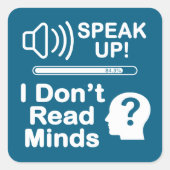 Speak Up – I Don’t Read Minds Funny Communication  Quadratischer Aufkleber (Vorderseite)