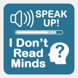 Speak Up – I Don’t Read Minds Funny Communication  Quadratischer Aufkleber