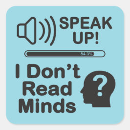 Speak Up – I Don’t Read Minds Funny Communication  Quadratischer Aufkleber