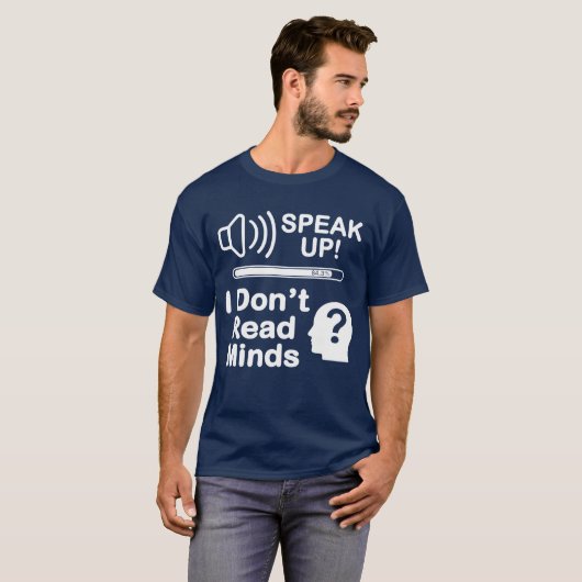 Speak Up – I Don’t Read Minds Funny Communication  T-Shirt (Vorne ganz)