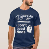 Speak Up – I Don’t Read Minds Funny Communication T-Shirt (Vorderseite)