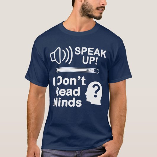 Speak Up – I Don’t Read Minds Funny Communication  T-Shirt (Vorderseite)