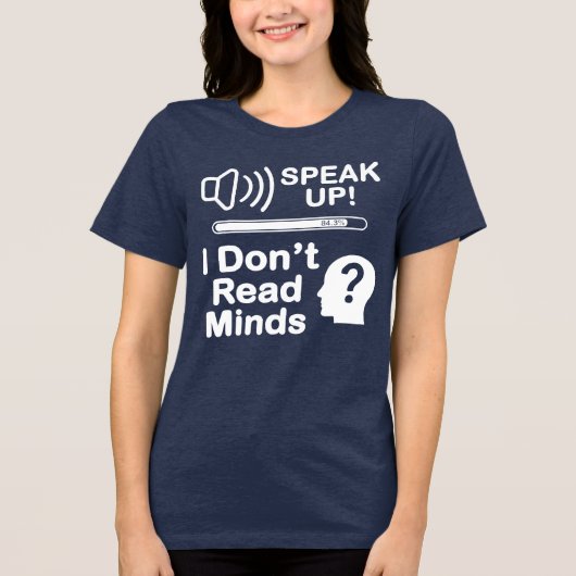 Speak Up – I Don’t Read Minds Funny Communication Tri-Blend Shirt (Vorderseite)