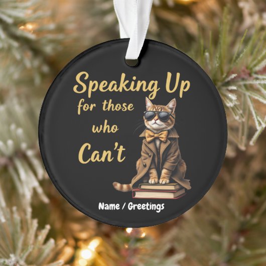 Speaking Up for Those Who Can’t Cute Advocate Cat Ornament (Baum)