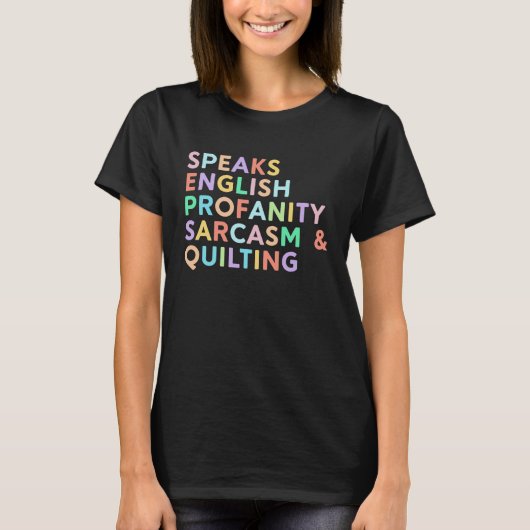 Speaks English Profanity Sarcasm Quilting Women Q T-Shirt (Vorderseite)