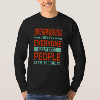 Spearfishing Isnt For Everyone Spearfisher Fishing T-Shirt