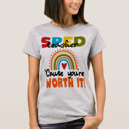 Special Edu SPED Teacher Cause You’re Worth It T-Shirt