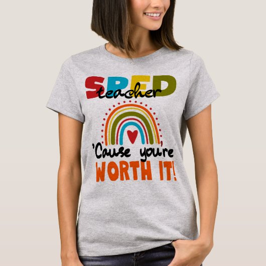 Special Edu SPED Teacher Cause You’re Worth It T-Shirt (Vorderseite)