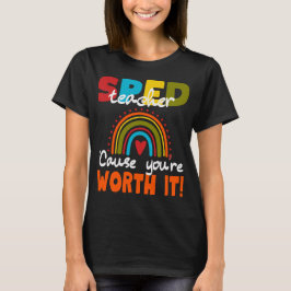 Special Edu SPED Teacher Cause You’re Worth It T-Shirt