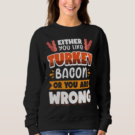 Speck: Entweder mag man Puten-Bacon oder man hat U Sweatshirt (Vorderseite)