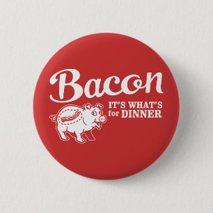 Speck - es ist, was für Abendessen ist Button