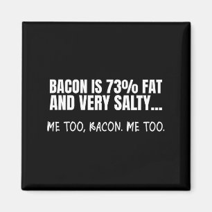 Speck ist zu 73% Fett und salzig Lustige Speck Fak Magnet