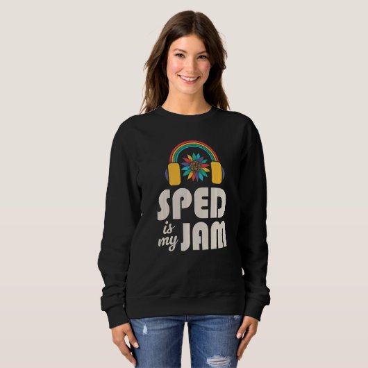 SPED Is My Jam Special Education Teacher Speducato Sweatshirt (Vorne ganz)