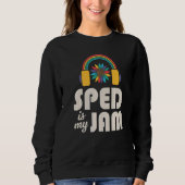 SPED Is My Jam Special Education Teacher Speducato Sweatshirt (Vorderseite)