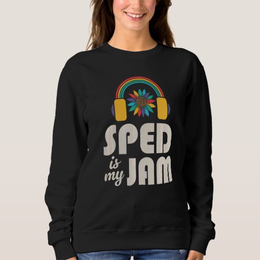 SPED Is My Jam Special Education Teacher Speducato Sweatshirt (Vorderseite)
