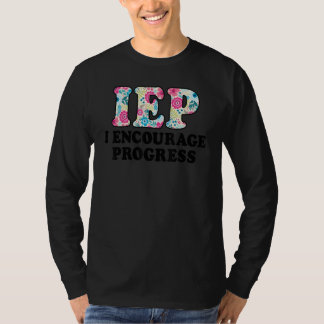 SPED Teacher IEP I Encourage Progress Special Educ T-Shirt