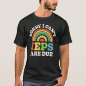 SPED Teacher IEP Sorry I Can't Special Education S T-Shirt (Vorderseite)