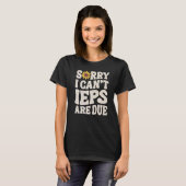 SPED Teacher IEP Sorry I Can't Special Education S T-Shirt (Vorne ganz)