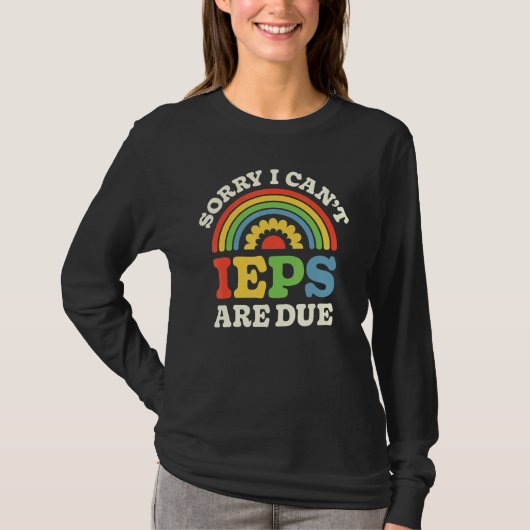 SPED Teacher IEP Sorry I Can't Special Education S T-Shirt (Vorderseite)