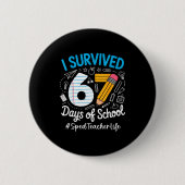 Sped Teacher Survived 67 Days Of School Humor Desi Button (Vorderseite)