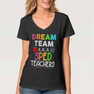 Sped Teachers Dream Team Aka Sped Teachers Back To T-Shirt