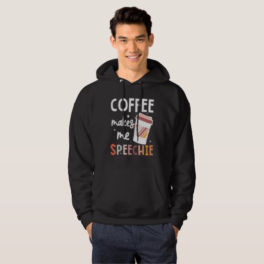 Speech Language Pathologist Coffee Makes Me Speech Hoodie (Vorne ganz)