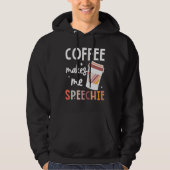 Speech Language Pathologist Coffee Makes Me Speech Hoodie (Vorderseite)