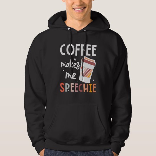Speech Language Pathologist Coffee Makes Me Speech Hoodie (Vorderseite)