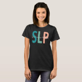 Speech Language Pathologist Speech Therapy Slp T-Shirt (Vorne ganz)
