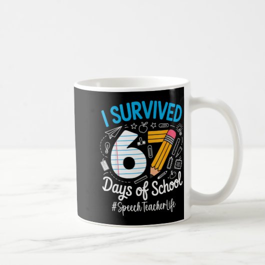 Speech Teacher Survived 67 Days Of School Humor De Kaffeetasse (Rechts)