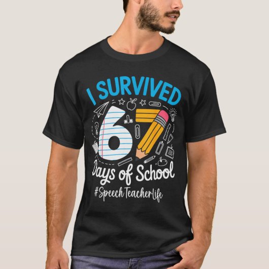 Speech Teacher Survived 67 Days Of School Humor De T-Shirt (Vorderseite)